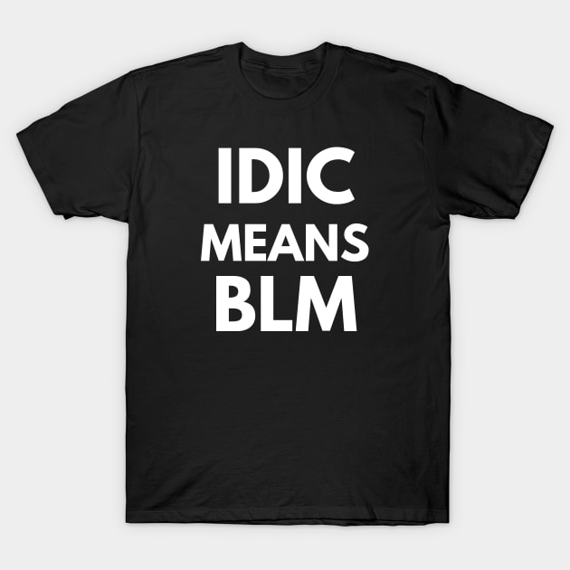 IDIC Means BLM - White Text T-Shirt by Women at Warp - A Star Trek Podcast